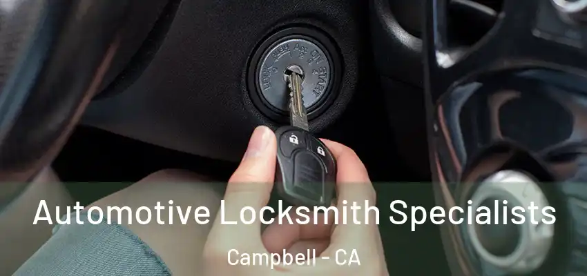  Automotive Locksmith Specialists Campbell - CA