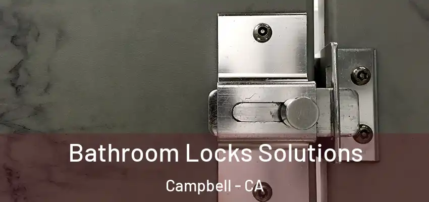  Bathroom Locks Solutions Campbell - CA