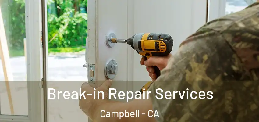 Break-in Repair Services Campbell - CA