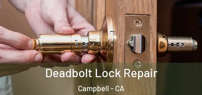  Deadbolt Lock Repair Campbell - CA