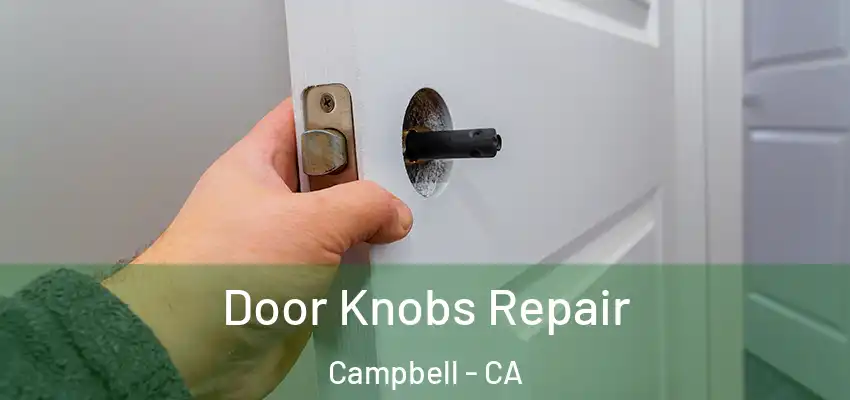  Door Knobs Repair Campbell - CA