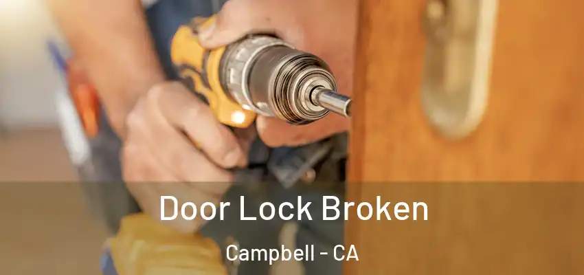  Door Lock Broken Campbell - CA