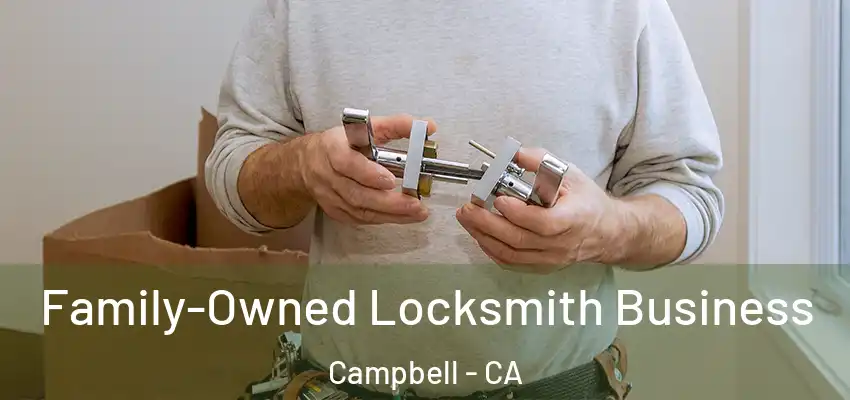 Family-Owned Locksmith Business Campbell - CA