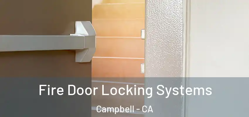  Fire Door Locking Systems Campbell - CA