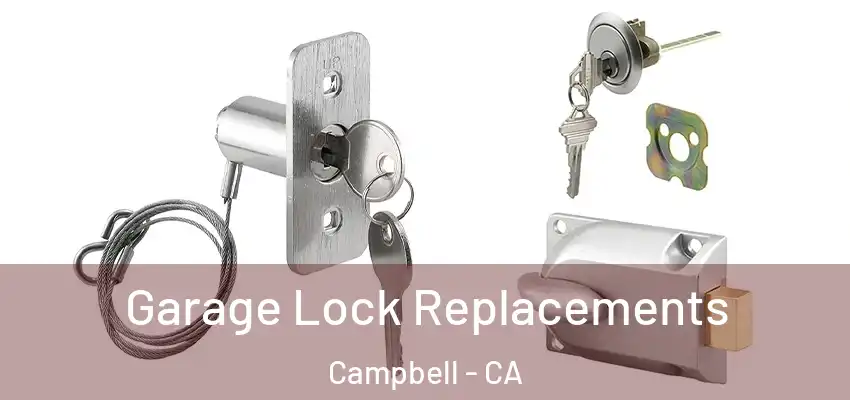  Garage Lock Replacements Campbell - CA