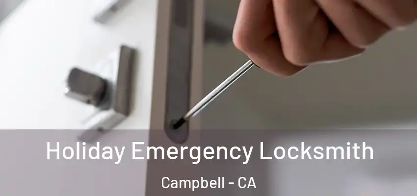  Holiday Emergency Locksmith Campbell - CA