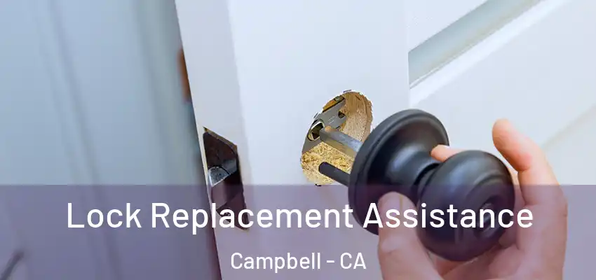 Lock Replacement Assistance Campbell - CA