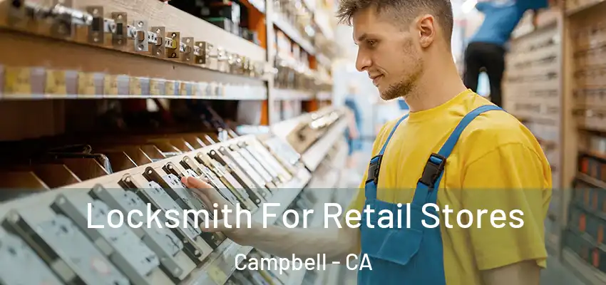  Locksmith For Retail Stores Campbell - CA