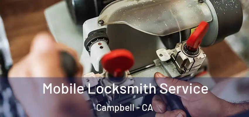 Mobile Locksmith Service Campbell - CA