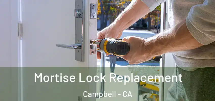 Mortise Lock Replacement Campbell - CA