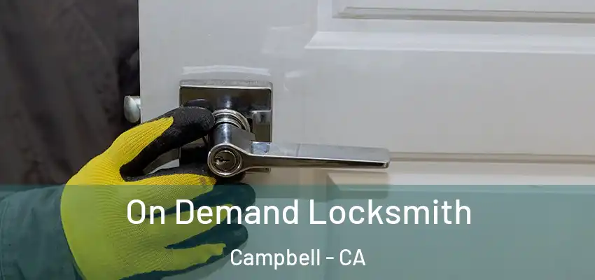  On Demand Locksmith Campbell - CA