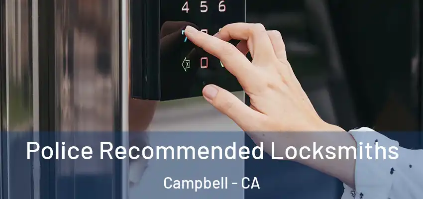  Police Recommended Locksmiths Campbell - CA