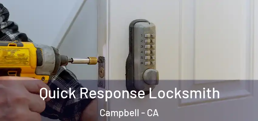  Quick Response Locksmith Campbell - CA