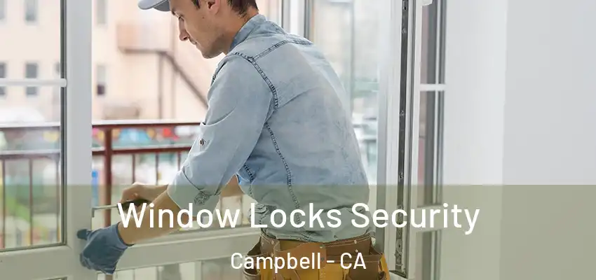  Window Locks Security Campbell - CA
